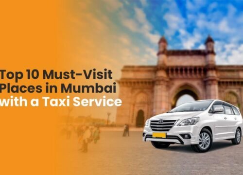 Top 10 Must-Visit Places in Mumbai with a Taxi Service